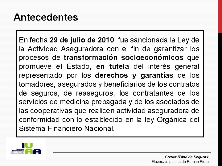 Antecedentes En fecha 29 de julio de 2010, fue sancionada la Ley de la