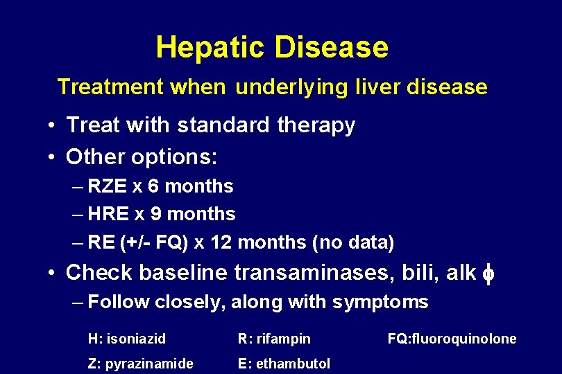 Hepatic Disease Treatment when underlying liver disease • Treat with standard therapy • Other