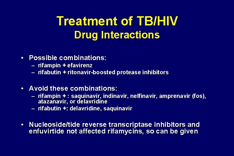 Treatment of TB/HIV Drug Interactions • Possible combinations: – rifampin + efavirenz – rifabutin