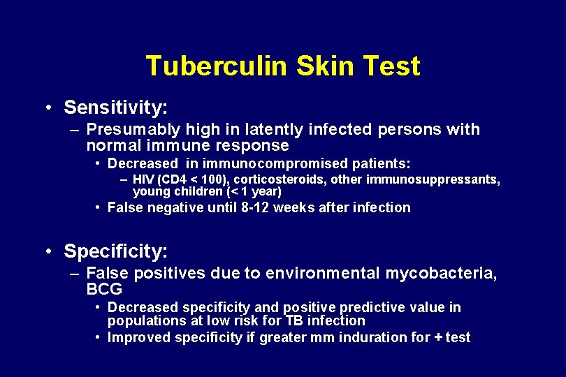 Tuberculin Skin Test • Sensitivity: – Presumably high in latently infected persons with normal