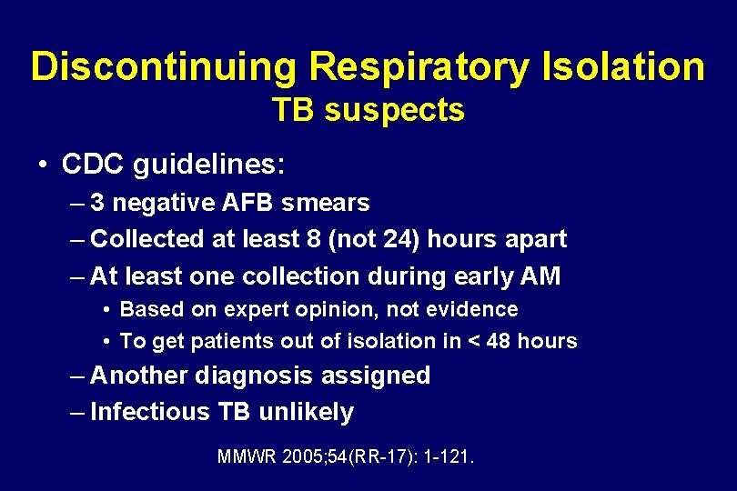 Discontinuing Respiratory Isolation TB suspects • CDC guidelines: – 3 negative AFB smears –