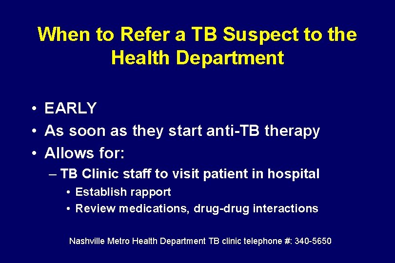 When to Refer a TB Suspect to the Health Department • EARLY • As