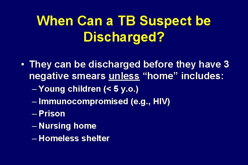 When Can a TB Suspect be Discharged? • They can be discharged before they