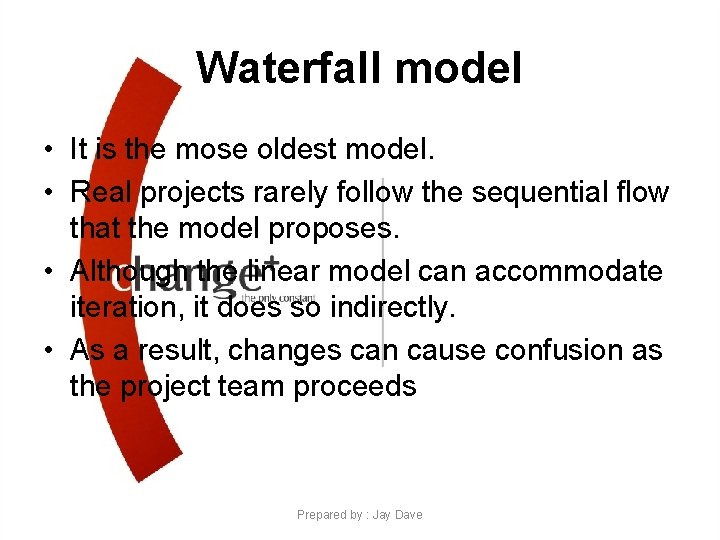Waterfall model • It is the mose oldest model. • Real projects rarely follow