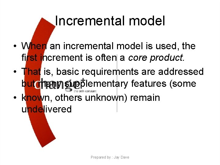 Incremental model • When an incremental model is used, the first increment is often