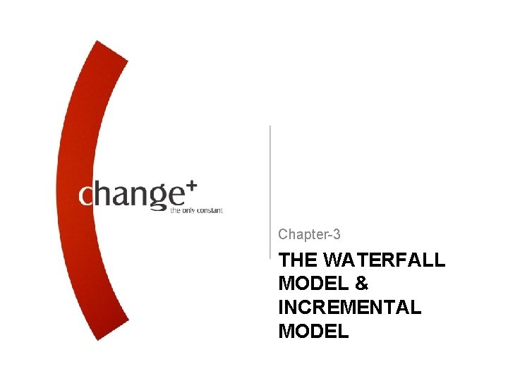 Chapter-3 THE WATERFALL MODEL & INCREMENTAL MODEL 