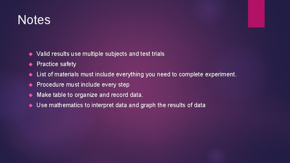 Notes Valid results use multiple subjects and test trials Practice safety List of materials
