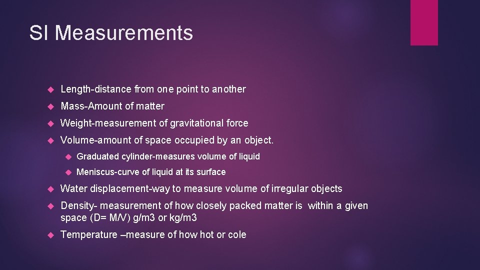 SI Measurements Length-distance from one point to another Mass-Amount of matter Weight-measurement of gravitational