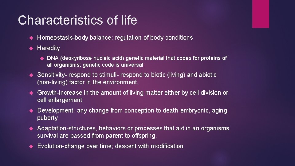 Characteristics of life Homeostasis-body balance; regulation of body conditions Heredity DNA (deoxyribose nucleic acid)