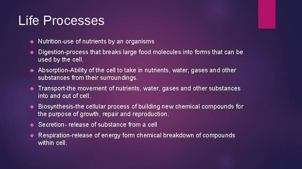 Life Processes Nutrition-use of nutrients by an organisms Digestion-process that breaks large food molecules