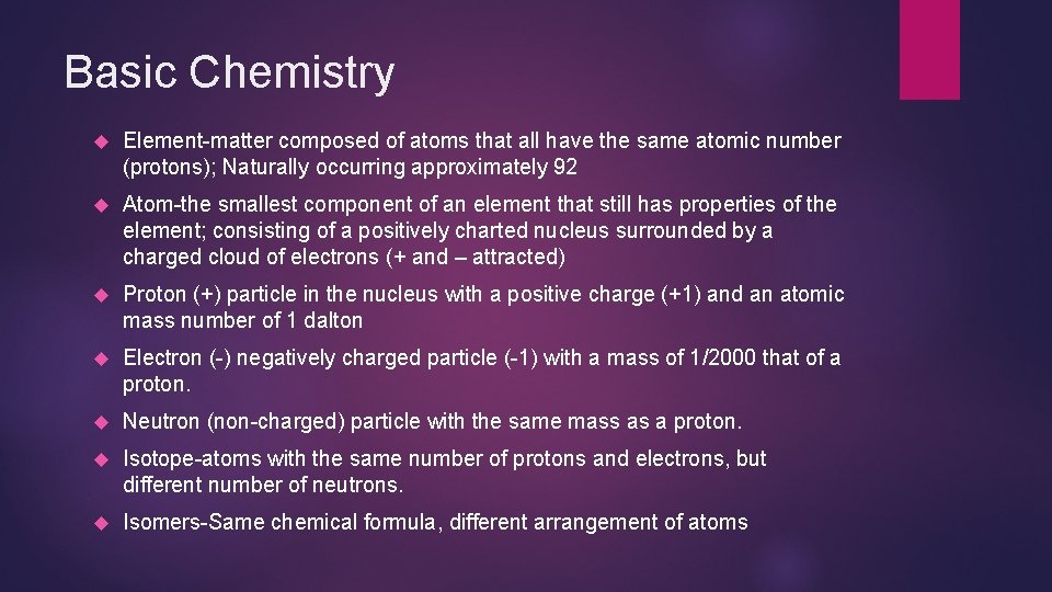 Basic Chemistry Element-matter composed of atoms that all have the same atomic number (protons);