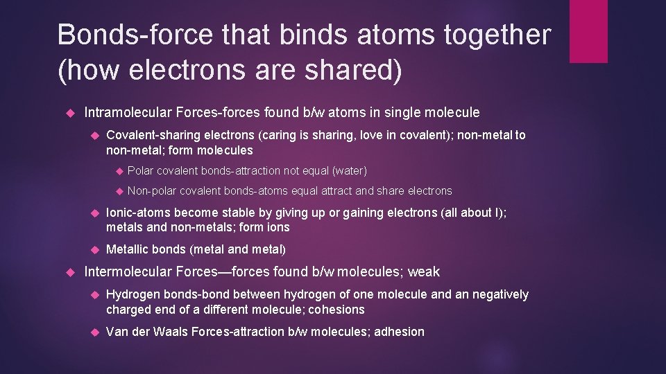 Bonds-force that binds atoms together (how electrons are shared) Intramolecular Forces-forces found b/w atoms
