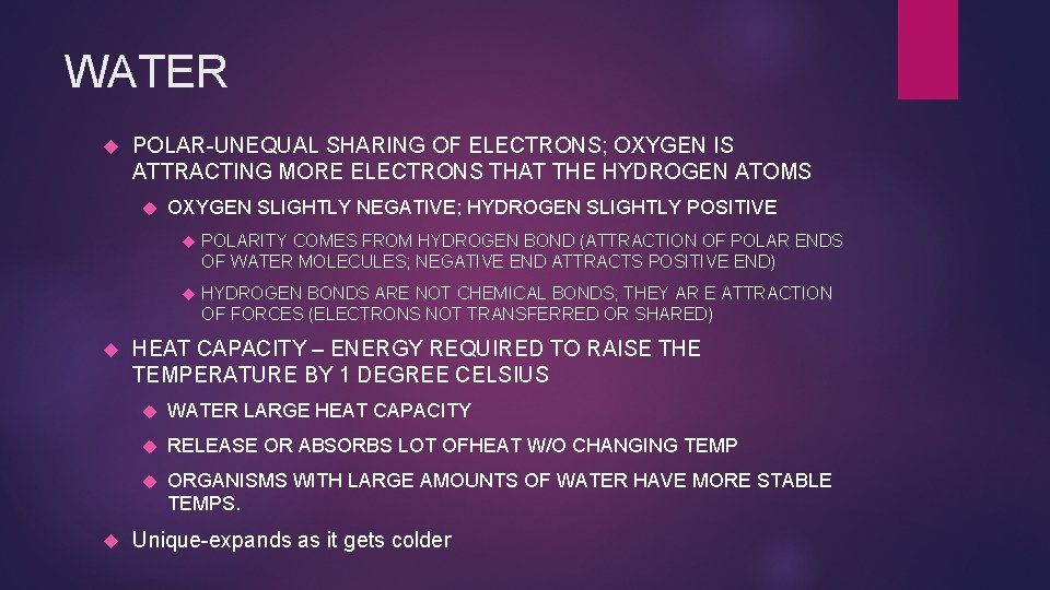 WATER POLAR-UNEQUAL SHARING OF ELECTRONS; OXYGEN IS ATTRACTING MORE ELECTRONS THAT THE HYDROGEN ATOMS