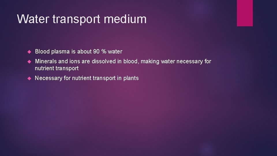 Water transport medium Blood plasma is about 90 % water Minerals and ions are