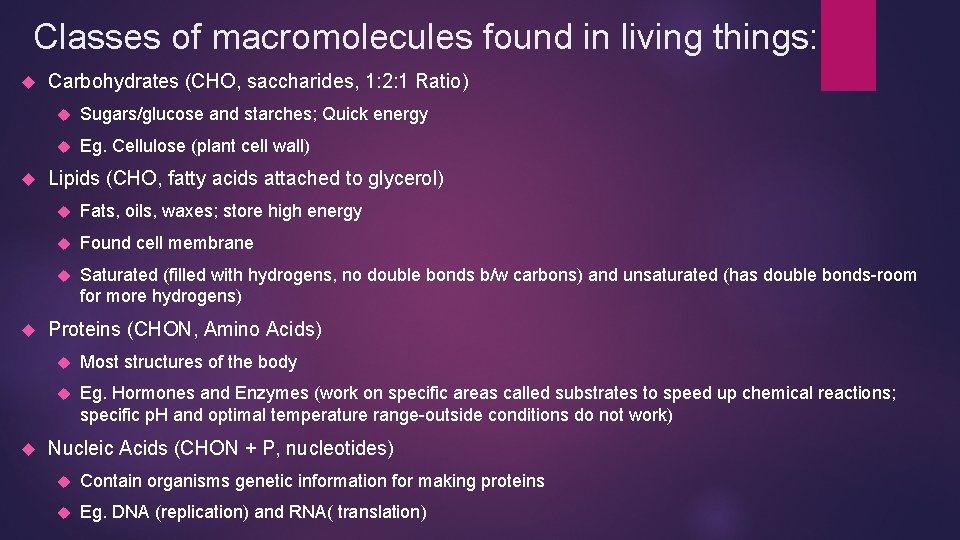 Classes of macromolecules found in living things: Carbohydrates (CHO, saccharides, 1: 2: 1 Ratio)