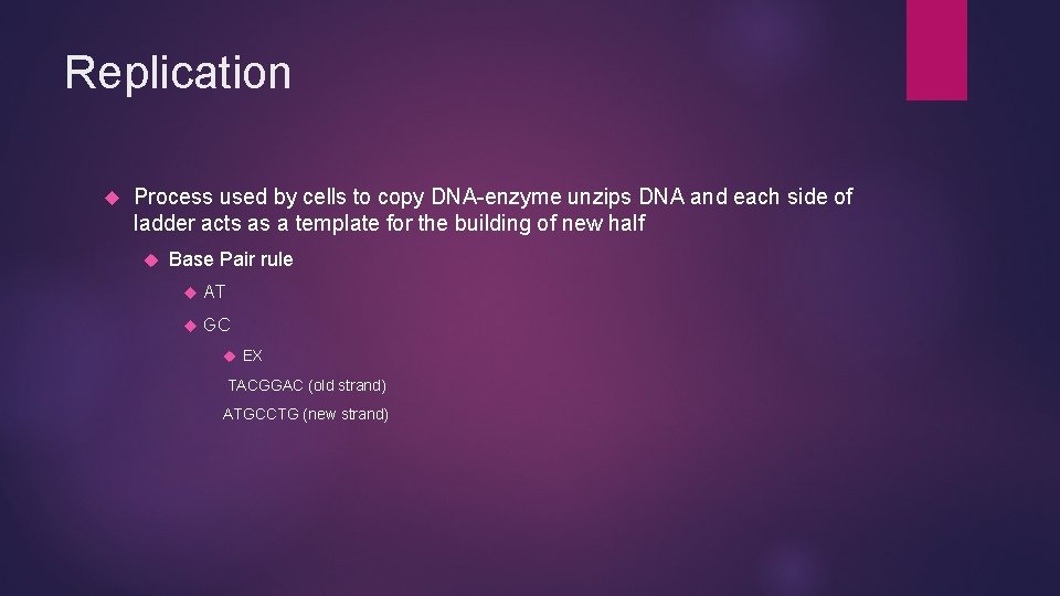 Replication Process used by cells to copy DNA-enzyme unzips DNA and each side of
