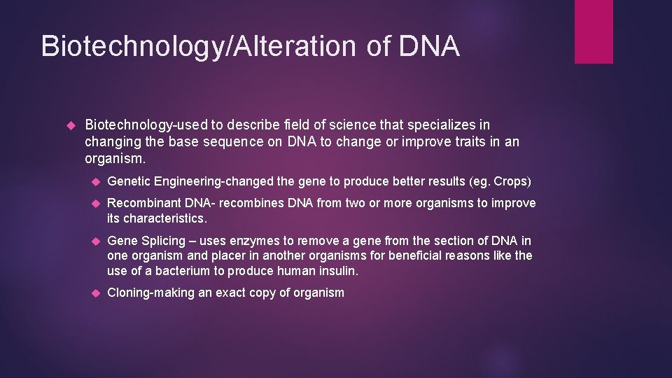 Biotechnology/Alteration of DNA Biotechnology-used to describe field of science that specializes in changing the