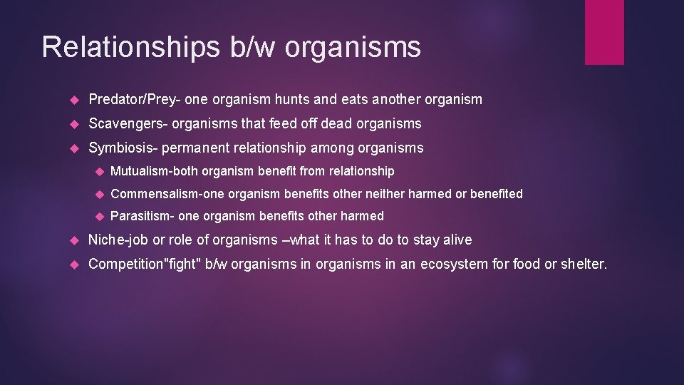 Relationships b/w organisms Predator/Prey- one organism hunts and eats another organism Scavengers- organisms that