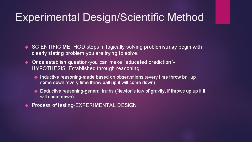 Experimental Design/Scientific Method SCIENTIFIC METHOD steps in logically solving problems; may begin with clearly