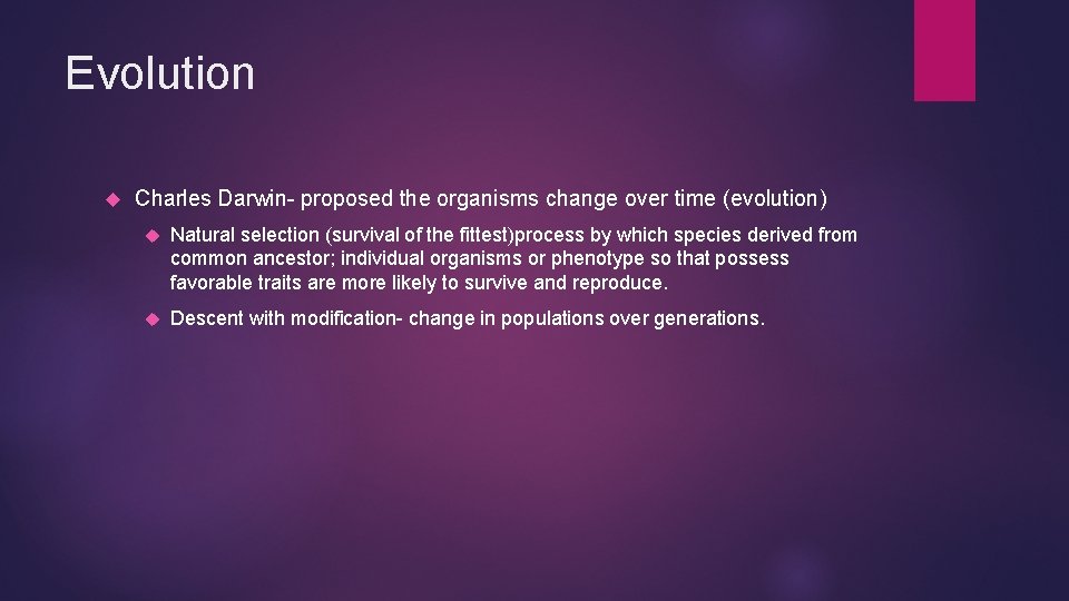 Evolution Charles Darwin- proposed the organisms change over time (evolution) Natural selection (survival of