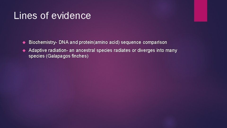 Lines of evidence Biochemistry- DNA and protein(amino acid) sequence comparison Adaptive radiation- an ancestral