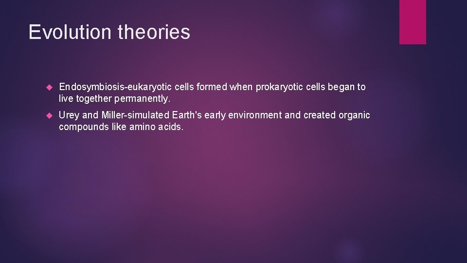 Evolution theories Endosymbiosis-eukaryotic cells formed when prokaryotic cells began to live together permanently. Urey