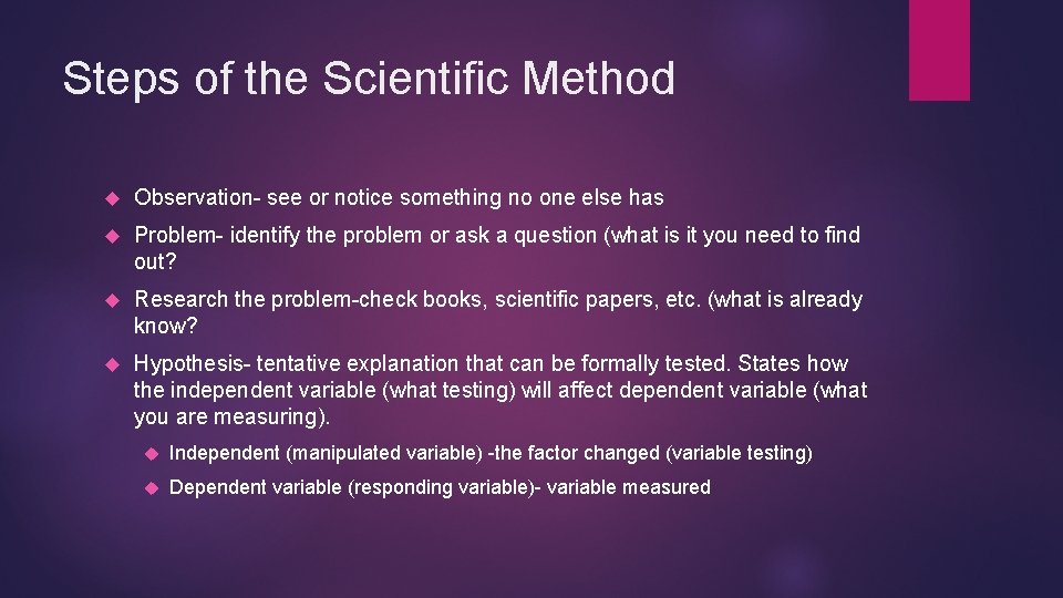 Steps of the Scientific Method Observation- see or notice something no one else has