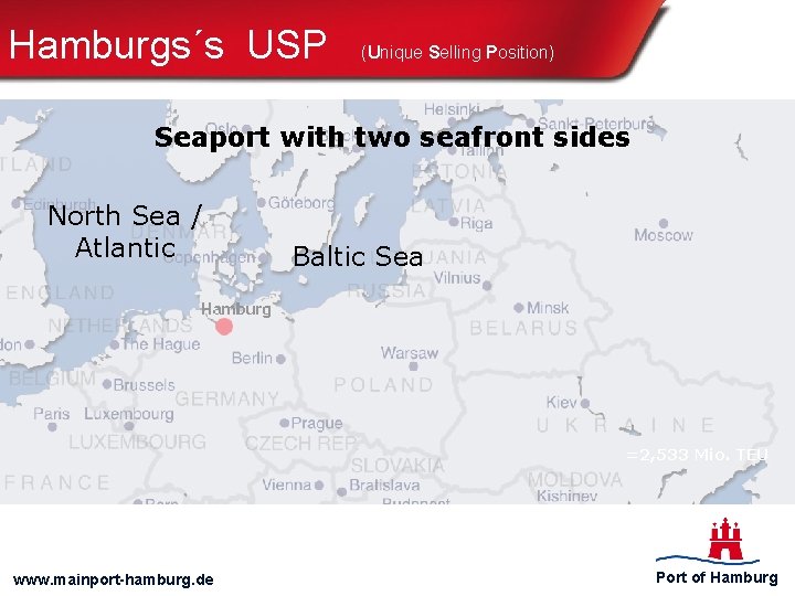 Hamburgs´s USP (Unique Selling Position) Seaport with two seafront sides North Sea / Atlantic