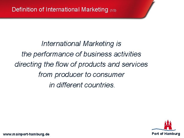 Definition of International Marketing (1/3) International Marketing is the performance of business activities directing