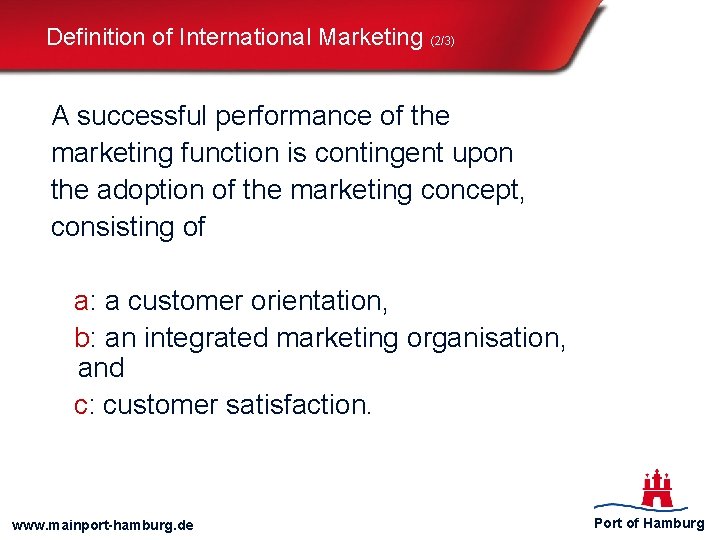 Definition of International Marketing (2/3) A successful performance of the marketing function is contingent