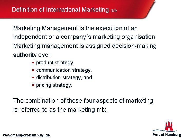 Definition of International Marketing (3/3) Marketing Management is the execution of an independent or