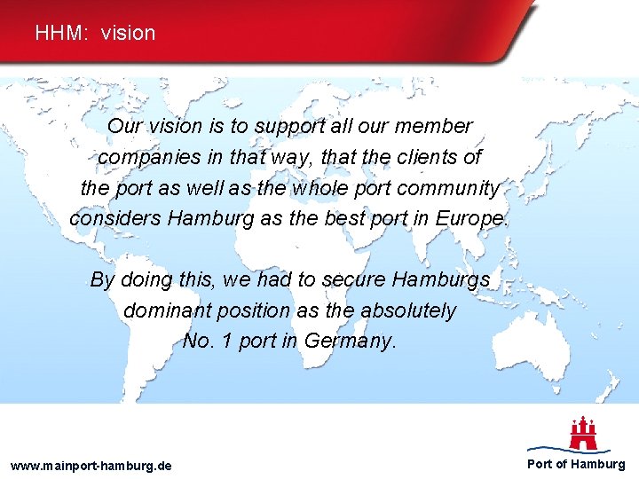 HHM: vision Our vision is to support all our member companies in that way,