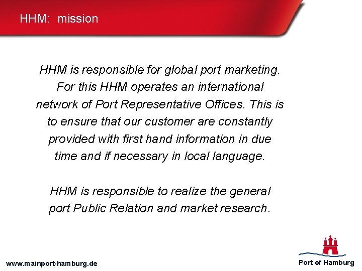 HHM: mission HHM is responsible for global port marketing. For this HHM operates an