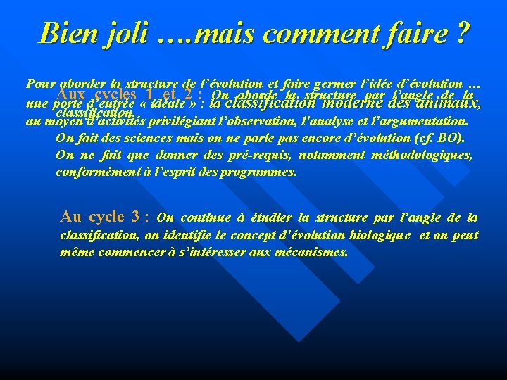 Bien joli …. mais comment faire ? Pour aborder la structure de l’évolution et