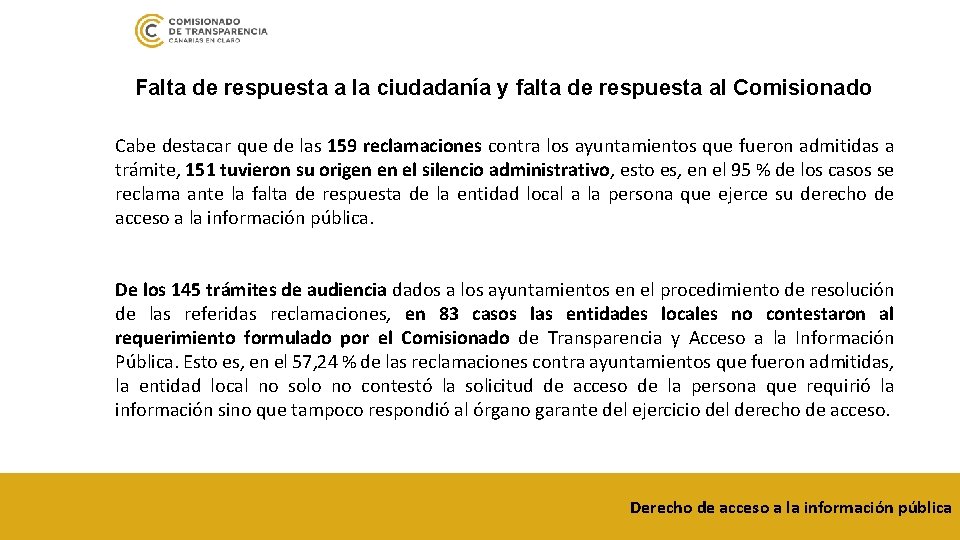 Falta de respuesta a la ciudadanía y falta de respuesta al Comisionado Cabe destacar