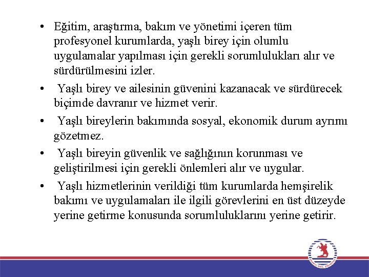  • Eğitim, araştırma, bakım ve yönetimi içeren tüm profesyonel kurumlarda, yaşlı birey için