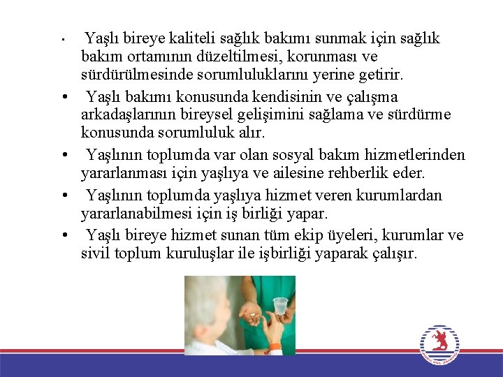  • • • Yaşlı bireye kaliteli sağlık bakımı sunmak için sağlık bakım ortamının