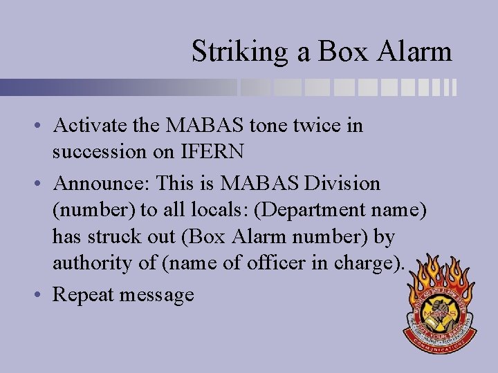 Striking a Box Alarm • Activate the MABAS tone twice in succession on IFERN