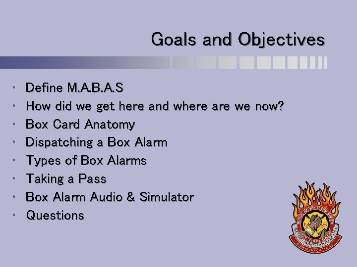 Goals and Objectives • • Define M. A. B. A. S How did we