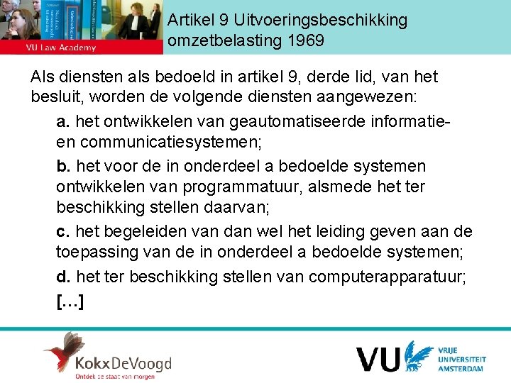 Artikel 9 Uitvoeringsbeschikking omzetbelasting 1969 Als diensten als bedoeld in artikel 9, derde lid,