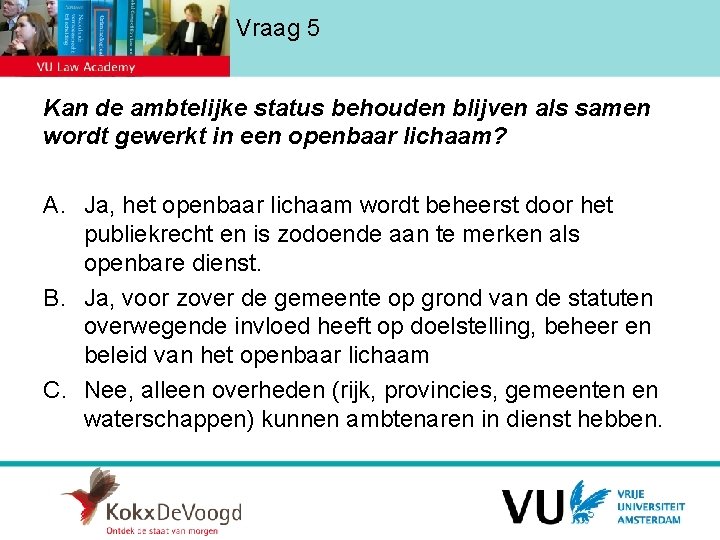 Vraag 5 Kan de ambtelijke status behouden blijven als samen wordt gewerkt in een