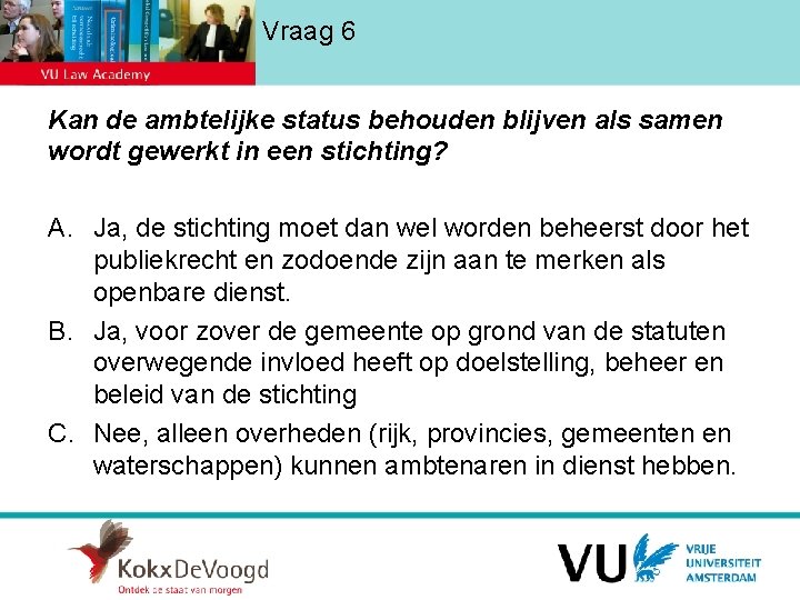 Vraag 6 Kan de ambtelijke status behouden blijven als samen wordt gewerkt in een