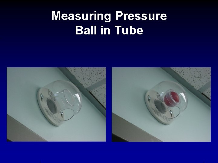 Measuring Pressure Ball in Tube 