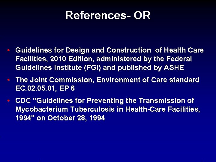 References- OR • Guidelines for Design and Construction of Health Care Facilities, 2010 Edition,