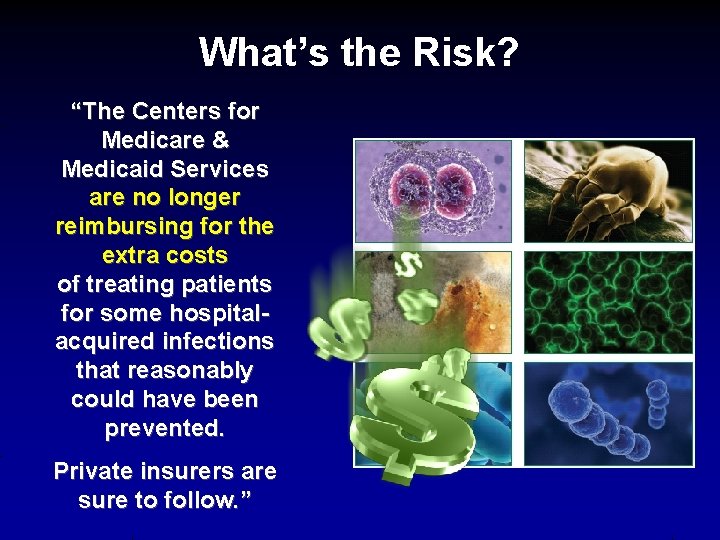 What’s the Risk? “The Centers for Medicare & Medicaid Services are no longer reimbursing