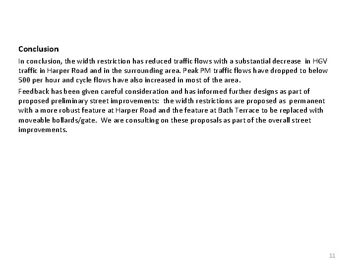 Conclusion In conclusion, the width restriction has reduced traffic flows with a substantial decrease