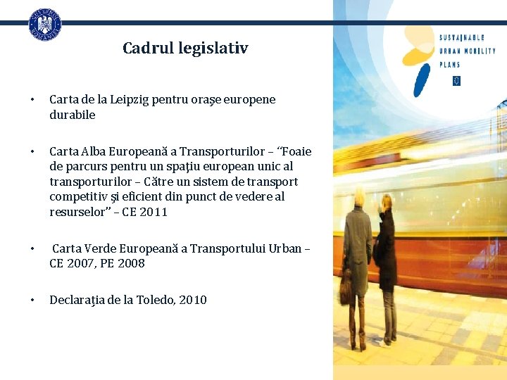 Cadrul legislativ • Carta de la Leipzig pentru orașe europene durabile • Carta Alba