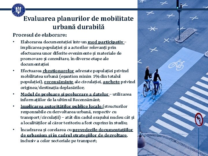 Evaluarea planurilor de mobilitate urbană durabilă Procesul de elaborare: • • • Elaborarea documentației