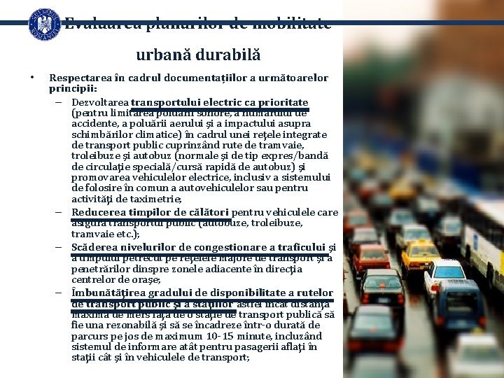 Evaluarea planurilor de mobilitate urbană durabilă • Respectarea în cadrul documentațiilor a următoarelor principii: