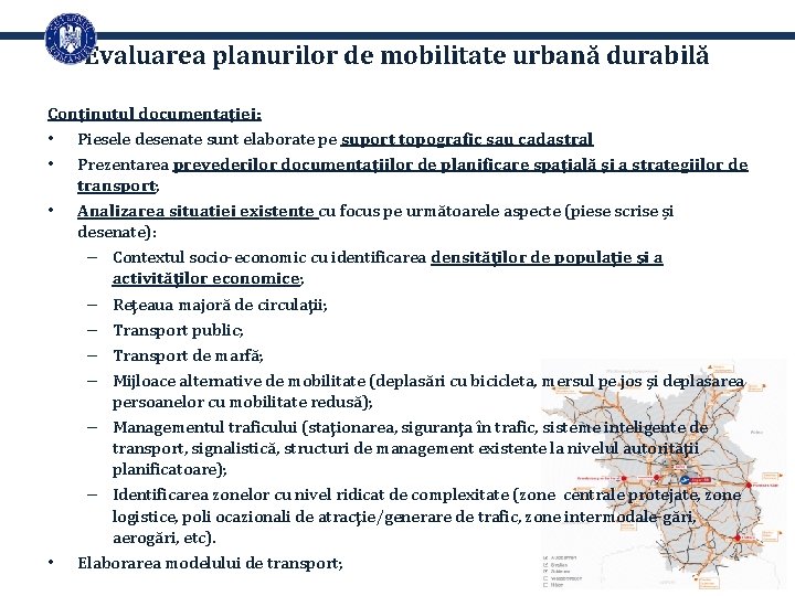 Evaluarea planurilor de mobilitate urbană durabilă Conținutul documentației: • Piesele desenate sunt elaborate pe